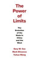 Gary W. Cox, Mark Dincecco, Yuhua Wang - Power of Limits, Inbunden