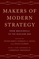 Felix Gilbert, Gordon A. Craig, Peter Paret - Makers of Modern Strategy from Machiavelli to the Nuclear Age, Häftad