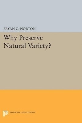 Bryan G. Norton - Why Preserve Natural Variety?, Häftad