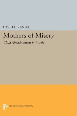 David L. Ransel - Mothers of Misery, Häftad