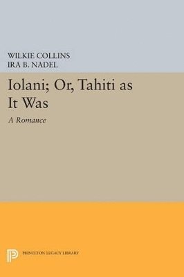 Wilkie Collins, Ira B. Nadel - Ioláni; or, Tahíti as It Was, Häftad