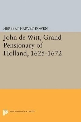 John de Witt, Grand Pensionary of Holland, 1625-1672 1