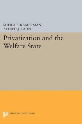 Sheila B. Kamerman, Alfred J. Kahn - Privatization and the Welfare State, Häftad