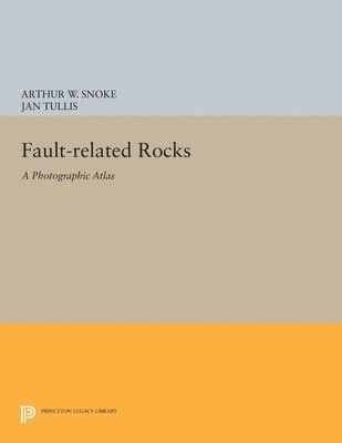 Arthur W. Snoke, Jan Tullis, Victoria R. Todd - Fault-related Rocks, Häftad