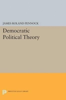 James Roland Pennock - Democratic Political Theory, Häftad