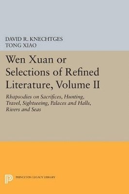 David R. Knechtges, Tong Xiao - Wen Xuan or Selections of Refined Literature, Volume II, Häftad