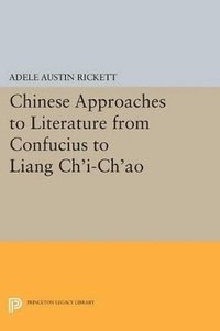 bokomslag Chinese Approaches to Literature from Confucius to Liang Ch'i-Ch'ao