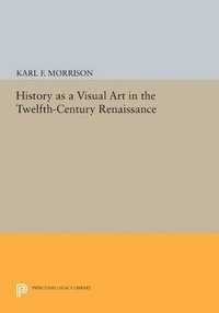 bokomslag History as a Visual Art in the Twelfth-Century Renaissance