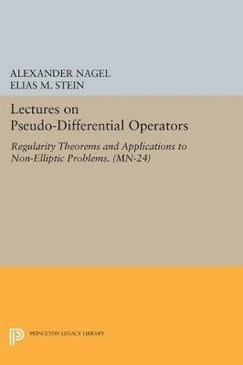 Alexander Nagel, Elias M. Stein - Lectures on Pseudo-Differential Operators, Häftad