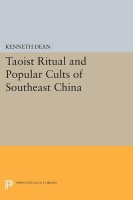 Kenneth Dean - Taoist Ritual and Popular Cults of Southeast China, Häftad