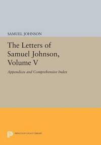 bokomslag The Letters of Samuel Johnson, Volume V: Appendices and Comprehensive Index