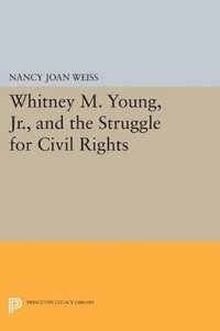 bokomslag Whitney M. Young, Jr., and the Struggle for Civil Rights