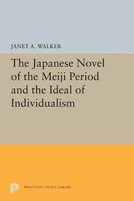 Janet A. Walker, Janet A Walker - Japanese Novel of the Meiji Period and the Ideal of Individualism, Häftad