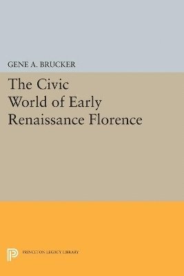 Gene A. Brucker - Civic World of Early Renaissance Florence, Häftad