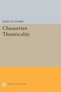 bokomslag Chaucerian Theatricality