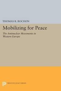 bokomslag Mobilizing for Peace: The Antinuclear Movements in Western Europe