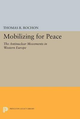 bokomslag Mobilizing for Peace: The Antinuclear Movements in Western Europe