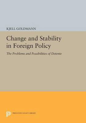 Kjell Goldmann - Change and Stability in Foreign Policy: The Problems and Possibilities of Detente, Häftad