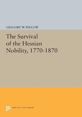 bokomslag The Survival of the Hessian Nobility, 1770-1870