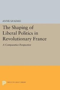 bokomslag The Shaping of Liberal Politics in Revolutionary France