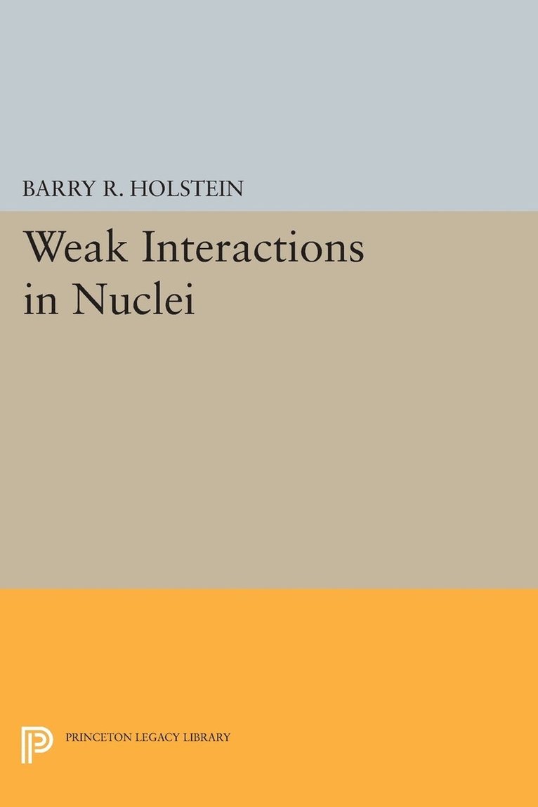 Barry R. Holstein - Weak Interactions in Nuclei, Häftad