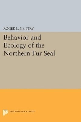 bokomslag Behavior and Ecology of the Northern Fur Seal
