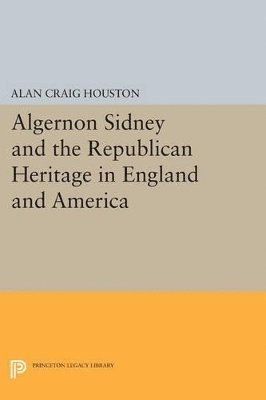 Algernon Sidney and the Republican Heritage in England and America 1