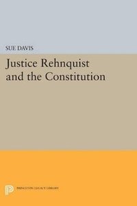 bokomslag Justice Rehnquist and the Constitution