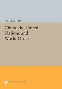 bokomslag China, the United Nations and World Order