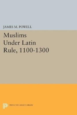 Muslims Under Latin Rule, 1100-1300 1