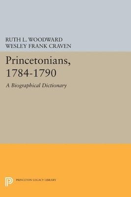 Ruth L. Woodward, Wesley Frank Craven - Princetonians, 1784-1790, Häftad