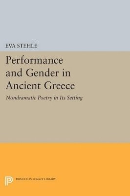 Eva Stehle - Performance and Gender in Ancient Greece, Häftad