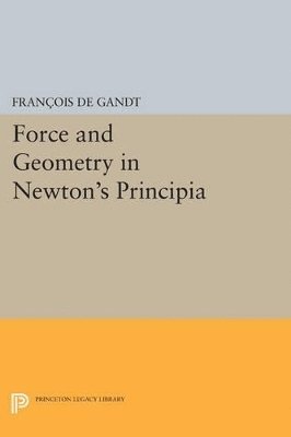 François De Gandt, Francois De Gandt, François de Gandt - Force and Geometry in Newton's Principia, Häftad