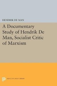 bokomslag A Documentary Study of Hendrik De Man, Socialist Critic of Marxism
