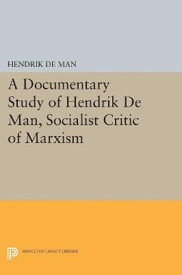 A Documentary Study of Hendrik De Man, Socialist Critic of Marxism 1