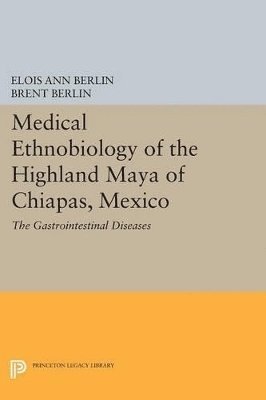 bokomslag Medical Ethnobiology of the Highland Maya of Chiapas, Mexico