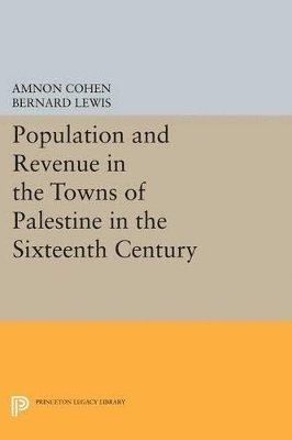 Population and Revenue in the Towns of Palestine in the Sixteenth Century 1