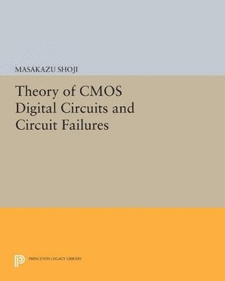 Masakazu Shoji - Theory of CMOS Digital Circuits and Circuit Failures, Häftad