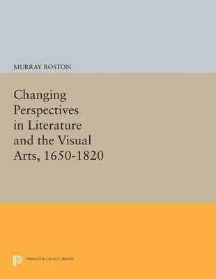 Murray Roston - Changing Perspectives in Literature and the Visual Arts, 1650-1820, Häftad