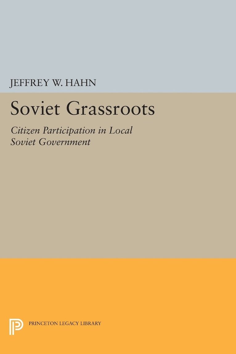 Soviet Grassroots: Citizen Participation in Local Soviet Government