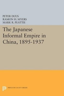 The Japanese Informal Empire in China, 1895-1937 1