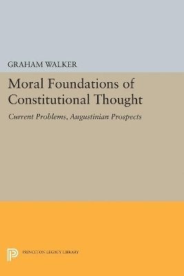 Graham Walker - Moral Foundations of Constitutional Thought, Häftad