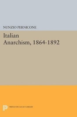 Nunzio Pernicone - Italian Anarchism, 1864-1892, Häftad