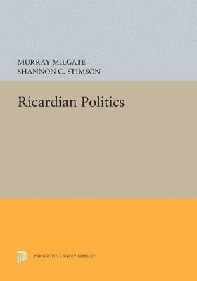 Murray Milgate, Shannon C. Stimson - Ricardian Politics, Häftad