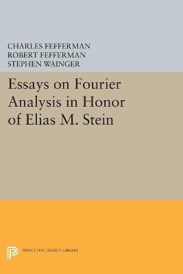 Charles Fefferman, Robert Fefferman, Stephen Wainger - Essays on Fourier Analysis in Honor of Elias M. Stein, Häftad