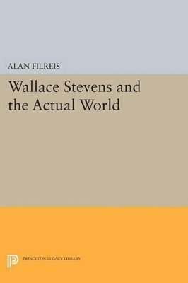 Wallace Stevens and the Actual World 1