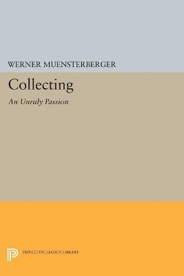 Collecting: An Unruly Passion 1