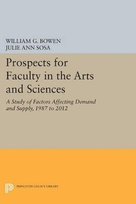William G. Bowen, Julie Ann Sosa - Prospects for Faculty in the Arts and Sciences, Häftad