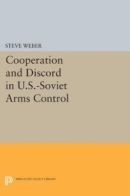 Steve Weber - Cooperation and Discord in U.S.-Soviet Arms Control, Häftad