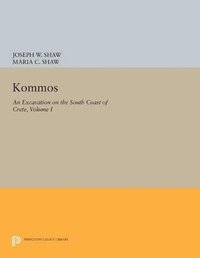 bokomslag Kommos: An Excavation on the South Coast of Crete, Volume I, Part I